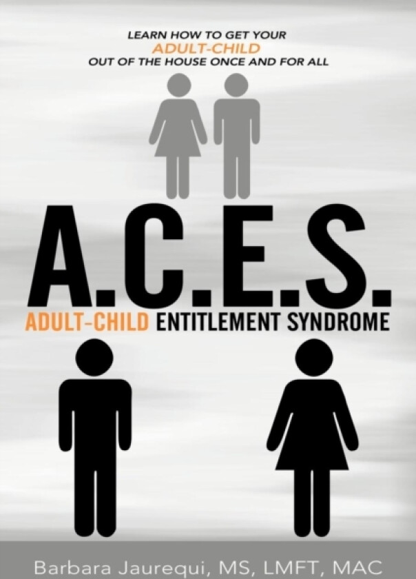 A C.E.S. - Adult-Child Entitlement Syndrome av Barbara Jaurequi MS LMFT MAC (Paperback)