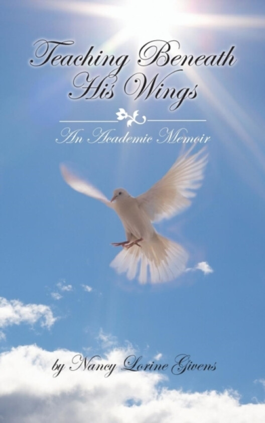 Teaching Beneath His Wings av Nancy Lorine Givens (Hardcover)