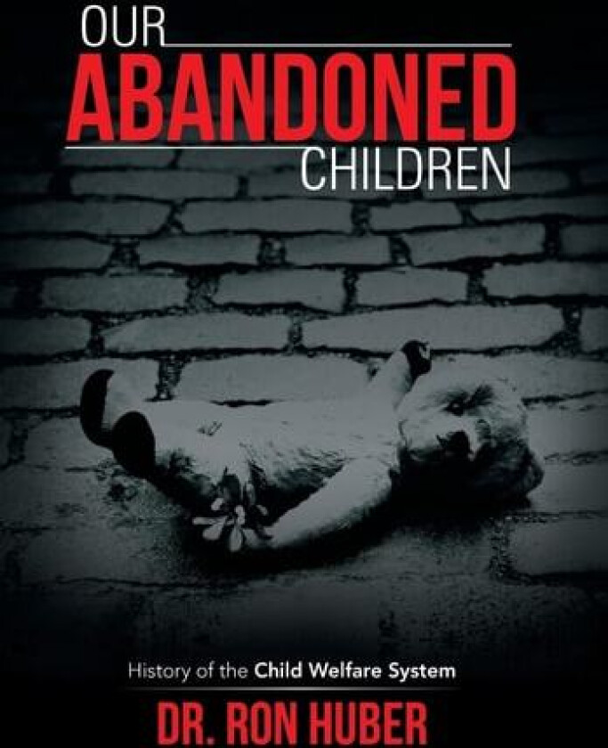 Our Abandoned Children av Ron Huber (Hardcover)