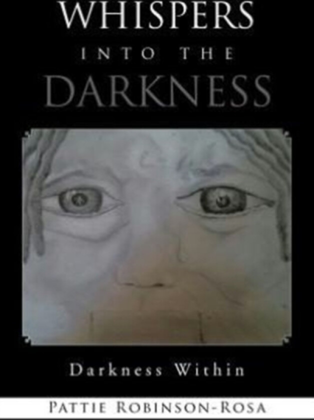 Whispers Into the Darkness av Pattie Robinson-Rosa (Paperback)