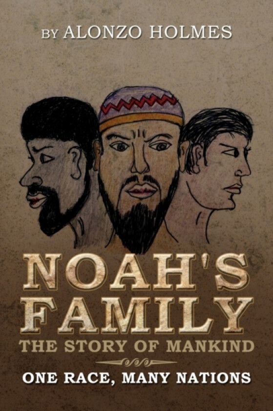 Noah's Family the Story of Mankind av Alonzo Holmes (Paperback)
