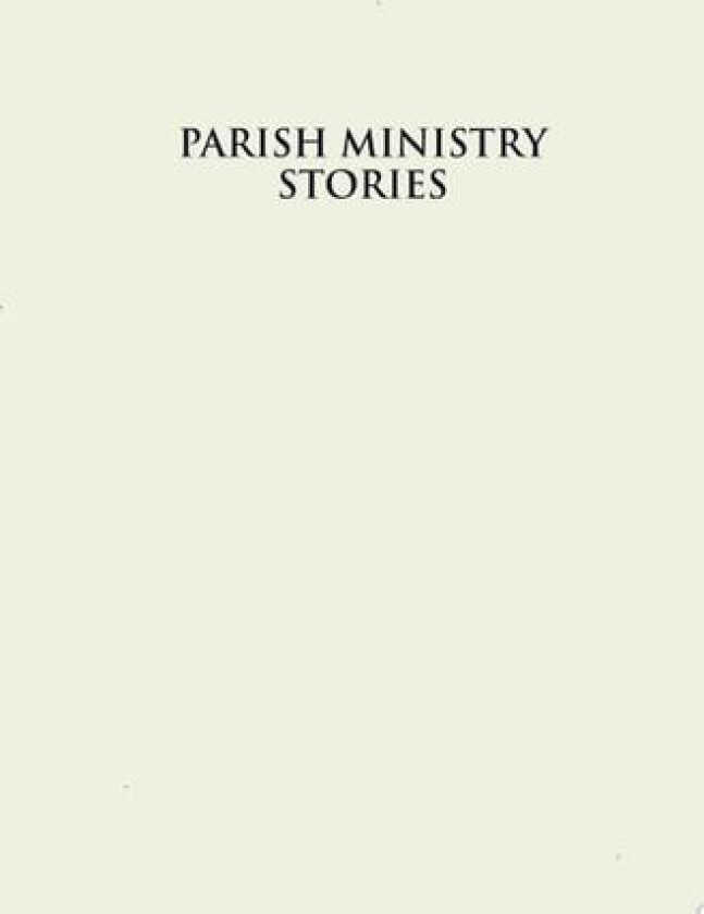 Parish Ministry Stories av Dr Lorne K Freake (Hardcover)