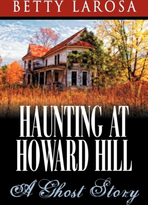 Haunting at Howard Hill av Betty Larosa (Paperback)