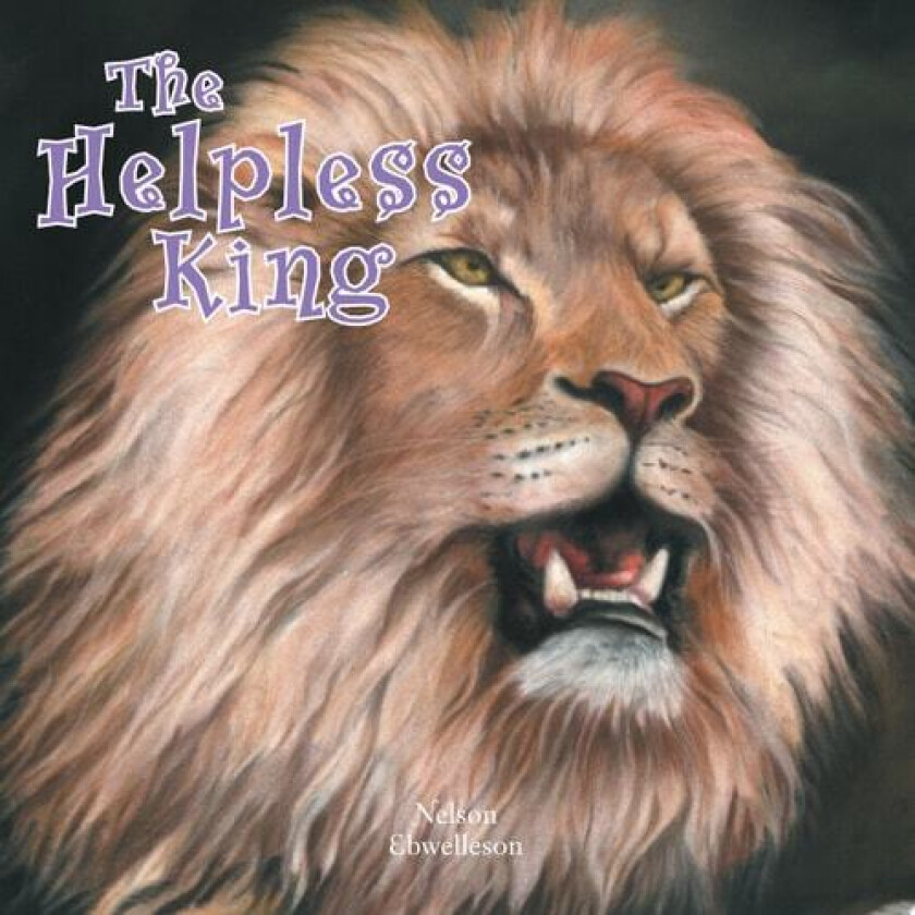 The Helpless King av Nelson Ebwelleson (Paperback)