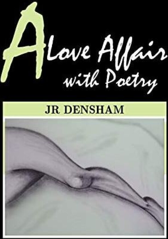 A Love Affair with Poetry av Jr Densham (Paperback)