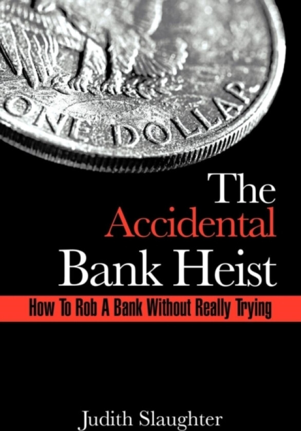 The Accidental Bank Heist av Judith Slaughter (Paperback)