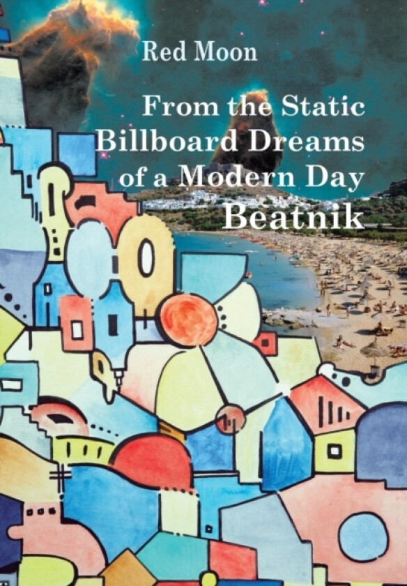 From the Static Billboard Dreams of a Modern Day Beatnik av Red Moon (Hardcover)