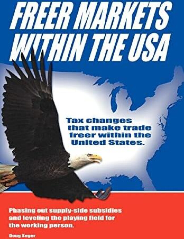 Freer Markets Within the USA av Doug Seger (Hardcover)