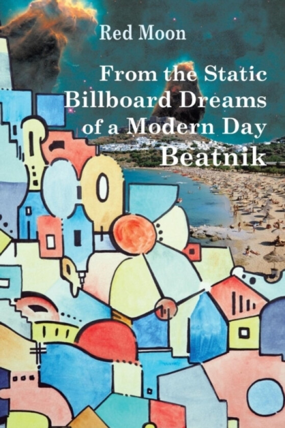 From the Static Billboard Dreams of a Modern Day Beatnik av Red Moon (Paperback)
