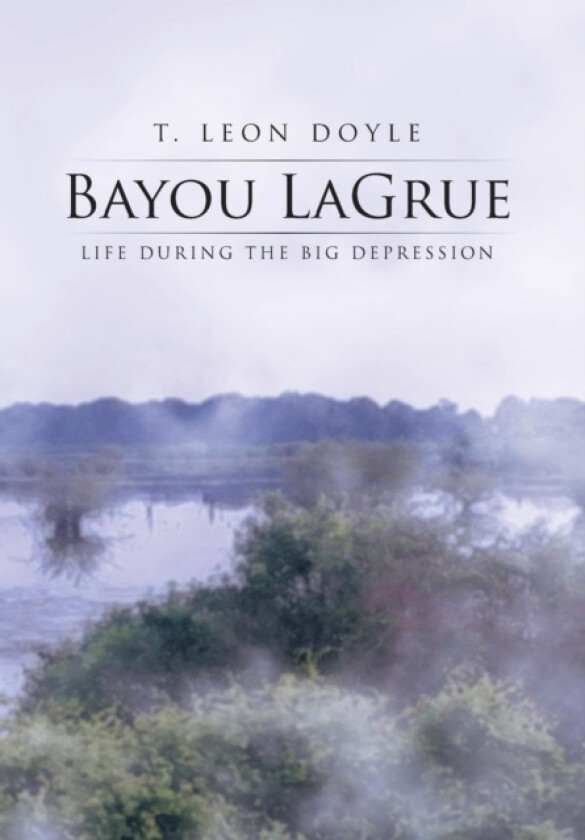 Bayou Lagrue av T Leon Doyle (Hardcover)