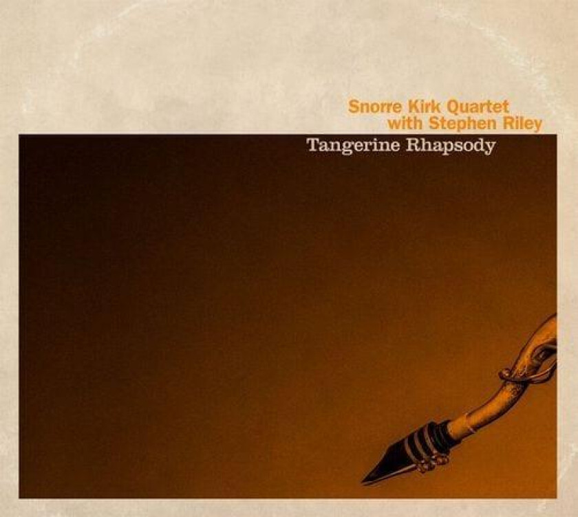 Snorre Quartet + Stephen Riley: Tangerine Rhapsody (Vinyl, LP)