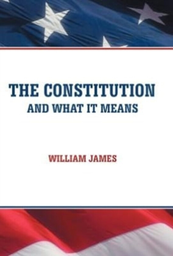 The Constitution and What It Means av Dr William-USDA USA) James (Hardcover)