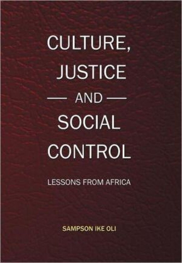 Culture, Justice and Social Control av Sampson Ike Oli (Hardcover)