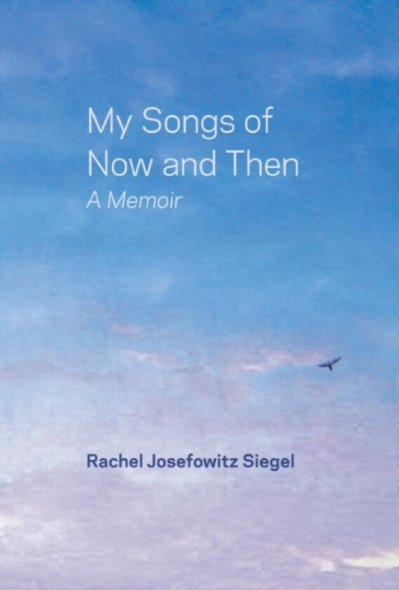 My Songs of Now and Then av Rachel Josefowitz Siegel (Hardcover)