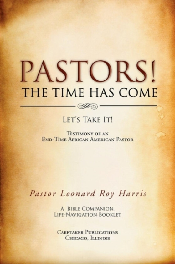 Pastors! the Time Has Come av Pastor Leonard Roy Harris (Paperback)
