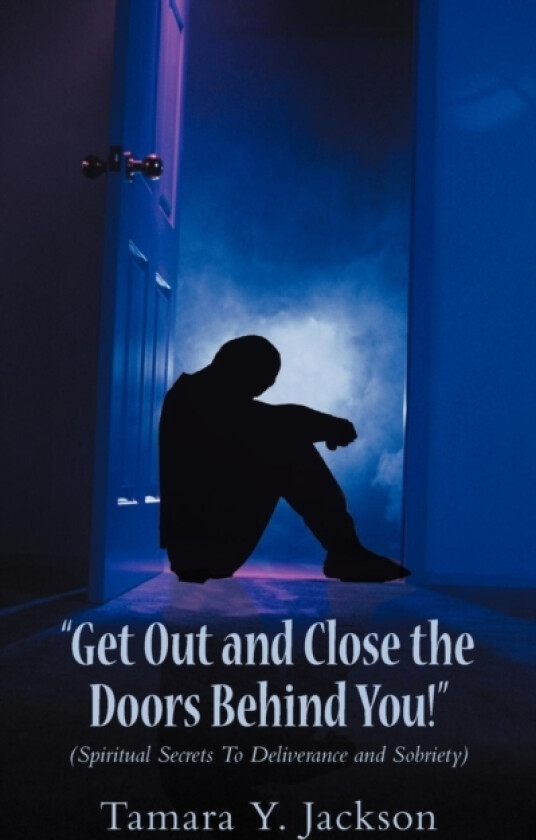 Get Out and Close the Doors Behind You! av Tamara Y Jackson (Paperback)