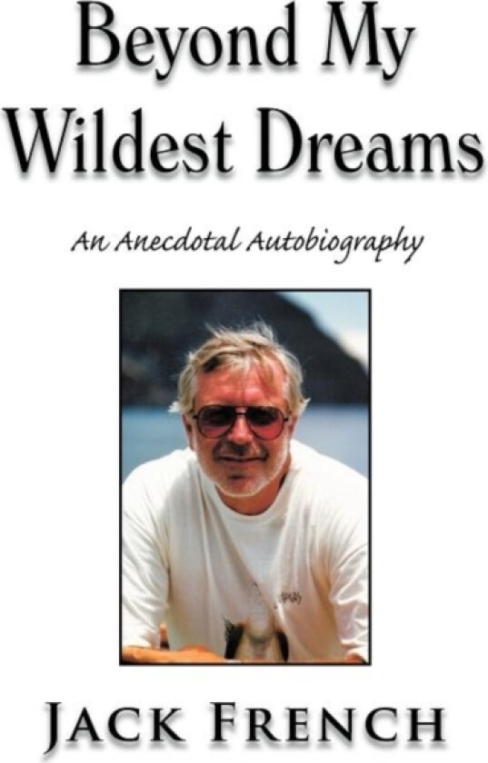 Beyond My Wildest Dreams av Jack French (Hardcover)