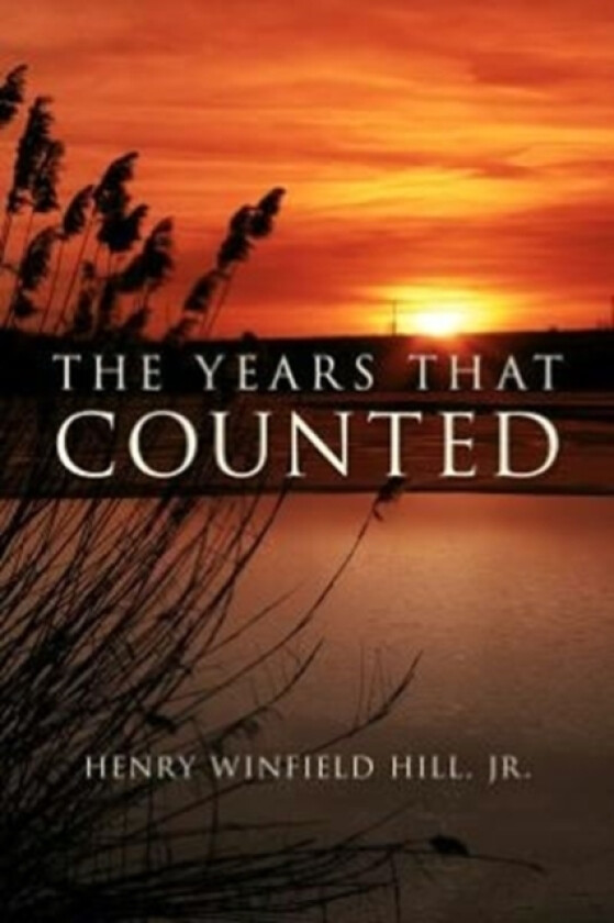 The Years That Counted av Henry Winfield Jr Hill (Paperback)