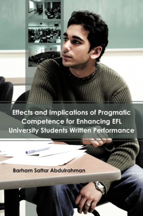 Effects and Implications of Pragmatic Competence for Enhancing EFL University Students Written Performance av Barham Sattar Abdulrahman (Paperback)