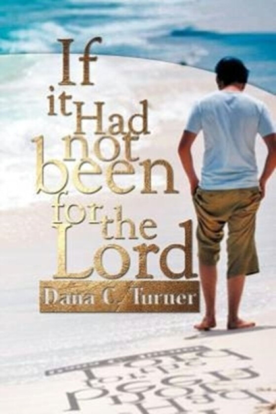 If It Had Not Been for the Lord av Dana C Turner (Paperback)