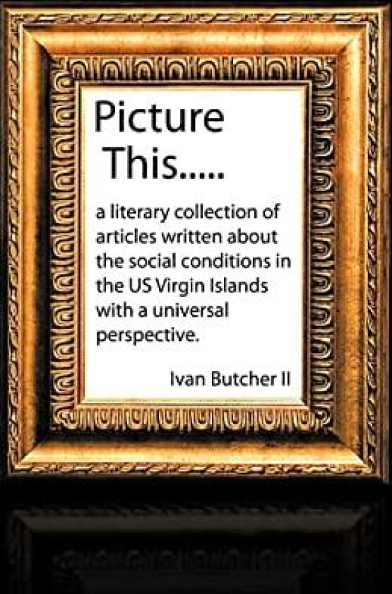 Picture This..... av Ivan Butcher II (Hardcover)