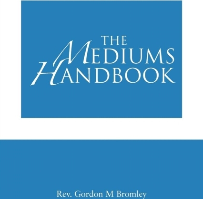 The Medium's Handbook av Rev.Gordon M Bromley (Paperback)