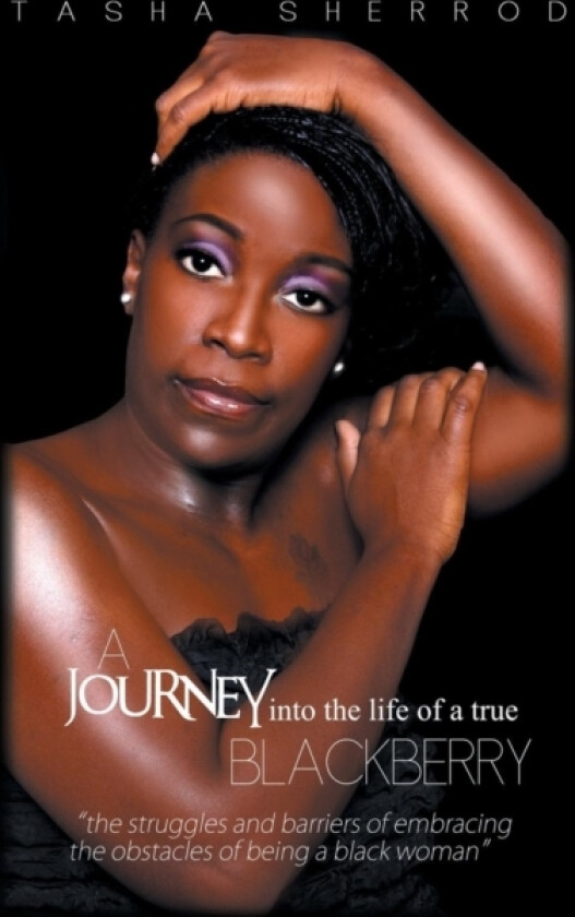 A Journey into the Life of a True BlackBerry av Tasha Sherrod (Paperback)