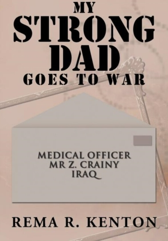 My Strong Dad Goes to War av Rema R Kenton (Paperback)