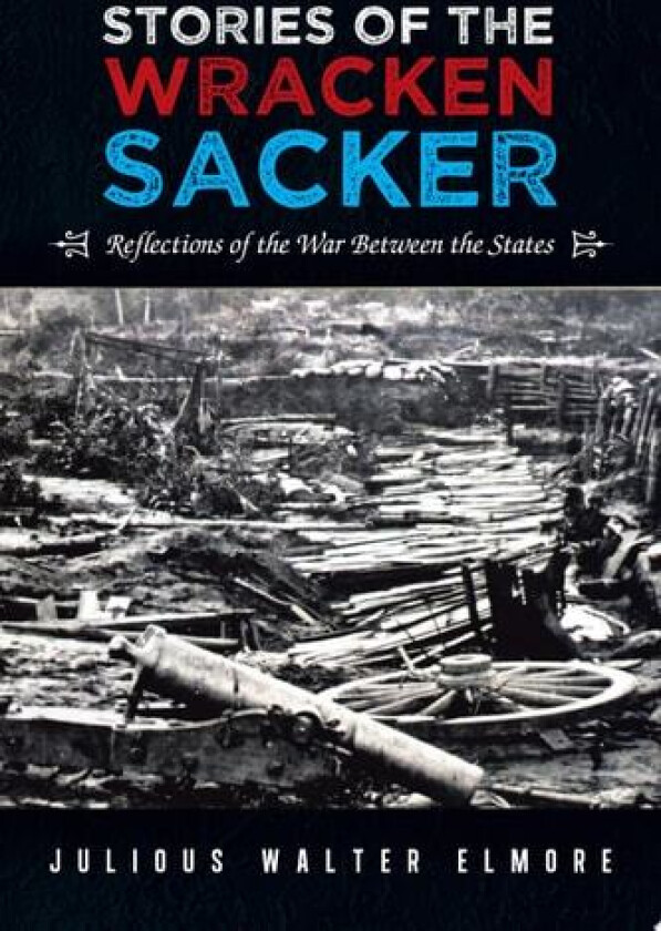 Stories of the Wracken Sacker av Julious Walter Elmore (Paperback)