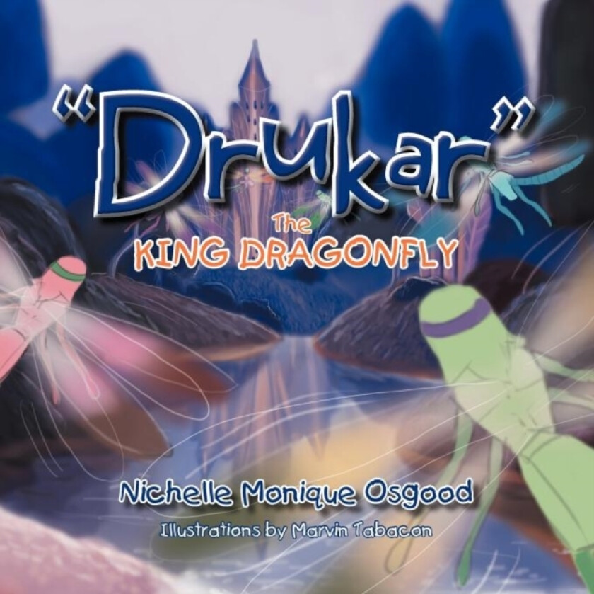 Drukar the King Dragonfly av Nichelle Monique Osgood (Paperback)