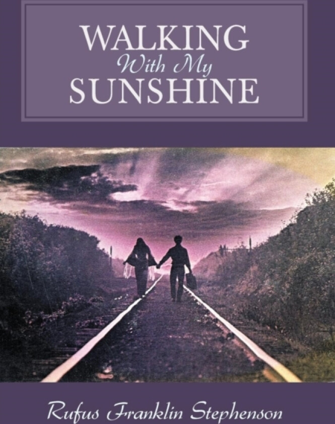 Walking With My Sunshine av Rufus Franklin Stephenson (Hardcover)