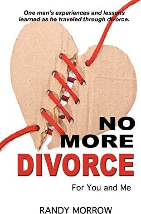 No More Divorce for You and Me av Randy Morrow (Paperback)