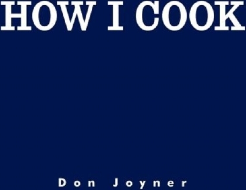 How I Cook av Don Joyner (Hardcover)