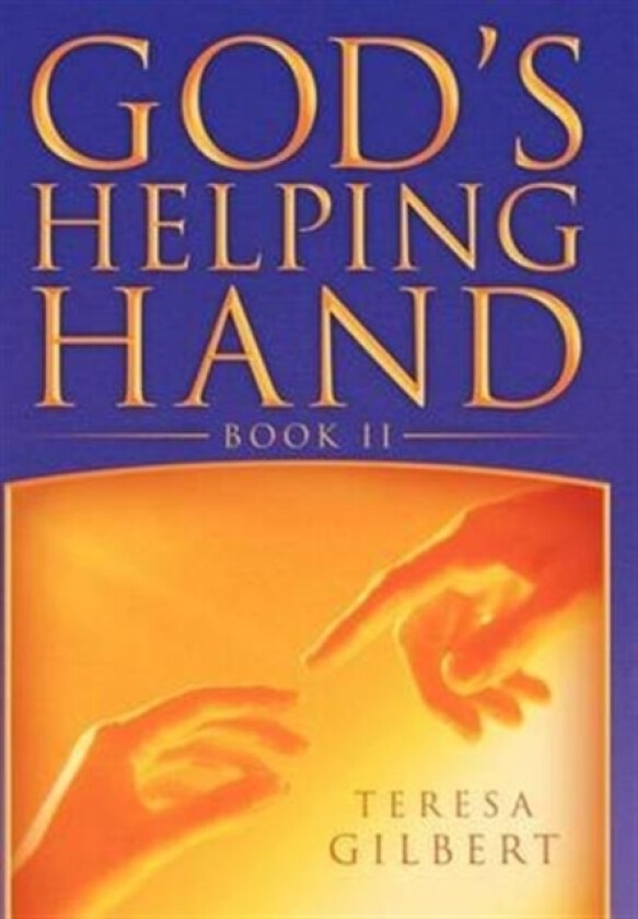 God's Helping Hand Book II av Teresa Gilbert (Hardcover)