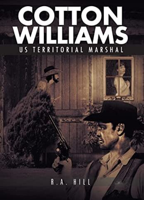 Cotton Williams Us Territorial Marshal av R. a. Hill (Hardcover)