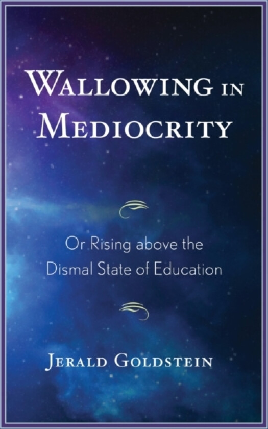 Wallowing in Mediocrity av Jerald Goldstein (Hardcover)