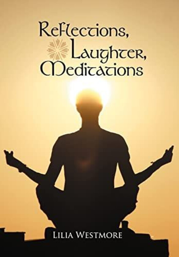 Reflections, Laughter, Meditations av Lilia Westmore (Hardcover)