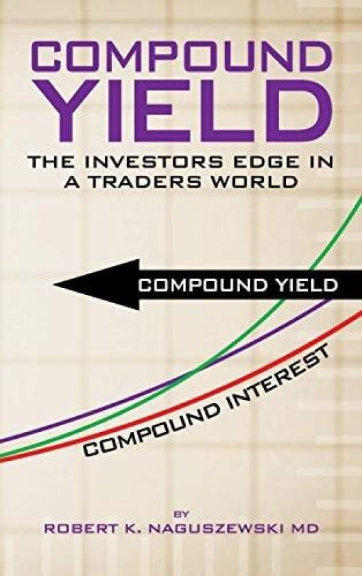 Compound Yield av Robert K. Naguszewski MD (Hardcover)
