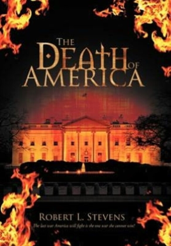 The Death of America av Robert L Stevens (Hardcover)