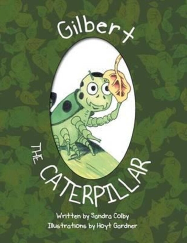 Hi, I'm GILBERT THE CATERPILLAR av Sandra Kay Colby (Paperback)