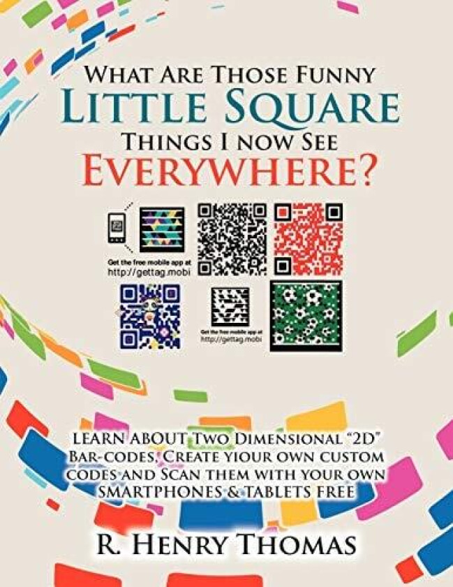 What Are Those Funny Little Square Things I now See Everywhere? av R Henry Thomas (Paperback)