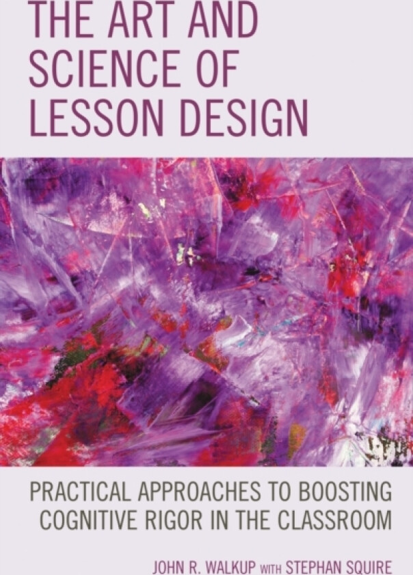 The Art and Science of Lesson Design av John R. Walkup (Hardcover)