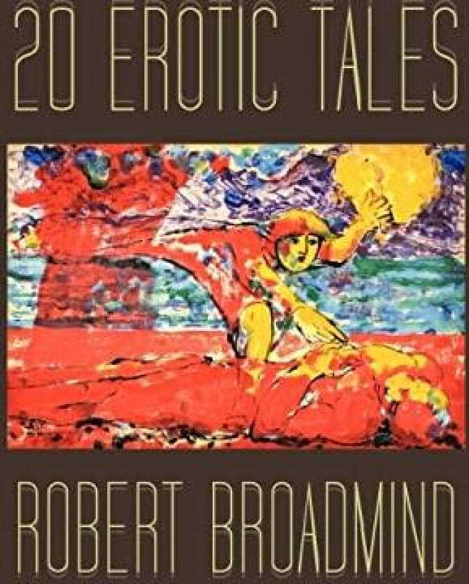 20 Erotic Tales av Robert Broadmind (Hardcover)