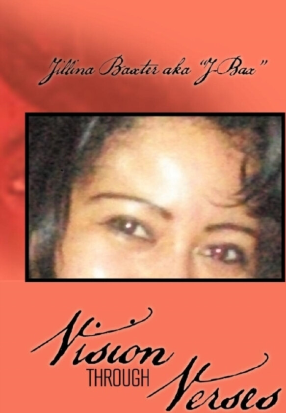 Vision Through Verses av Jillina Baxter Aka ''J-Bax'' (Hardcover)