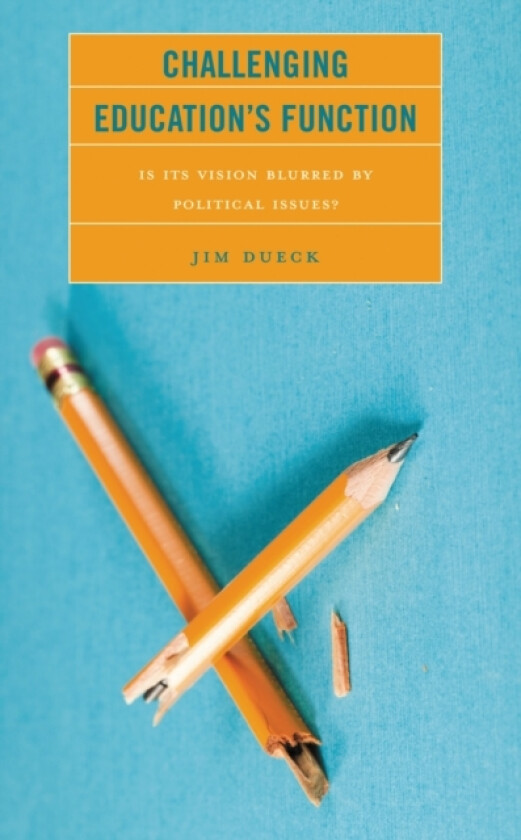 Challenging Education's Function av Jim Dueck (Hardcover)