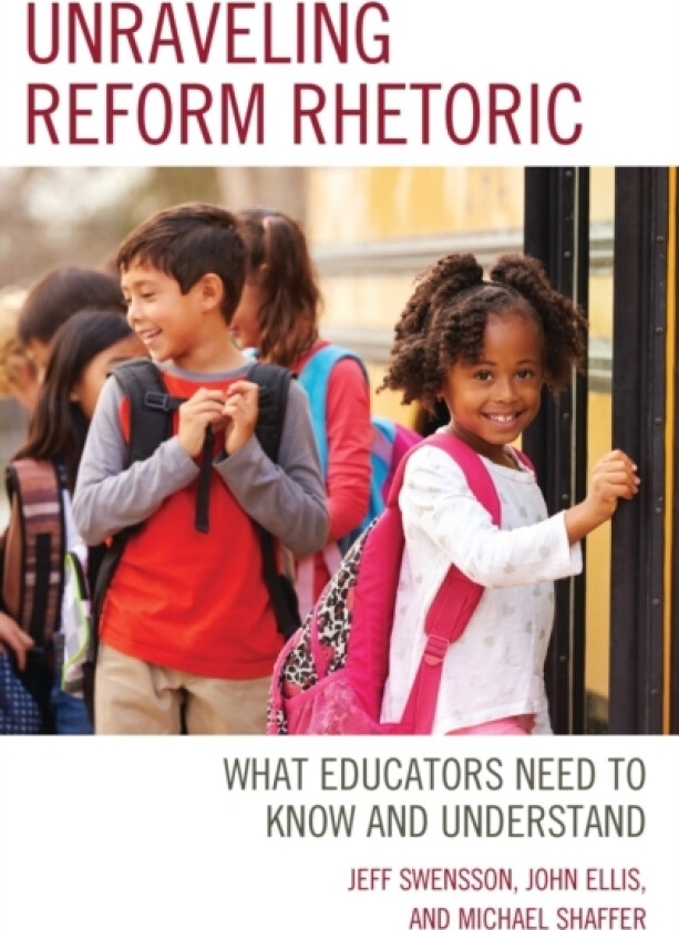Unraveling Reform Rhetoric av Jeff Swensson, John Ellis, Michael Shaffer (Paperback)