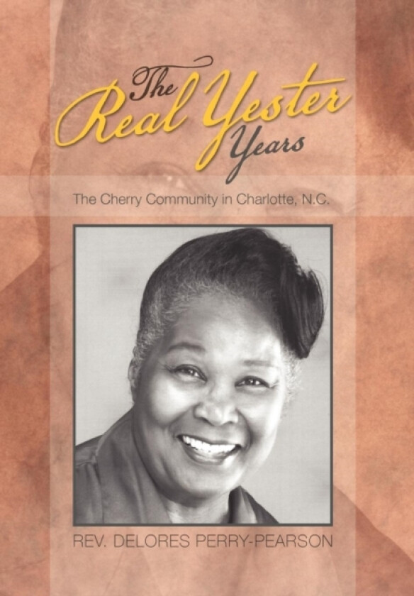 The Real Yester Years av REV Delores Perry-Pearson (Hardcover)