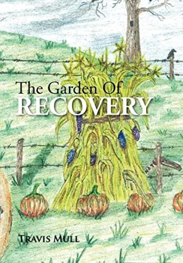 The Garden Of Recovery av Travis Mull (Hardcover)