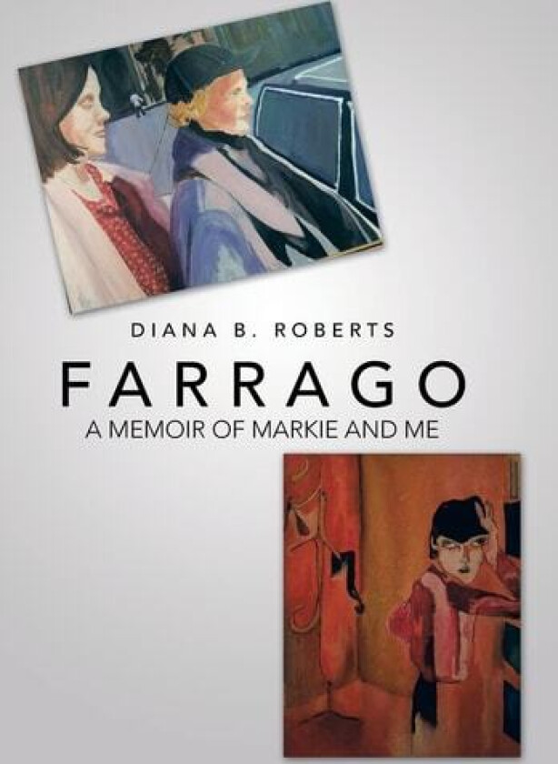 Farrago: A Memoir of Markie and Me av Diana B. Roberts (Hardcover)