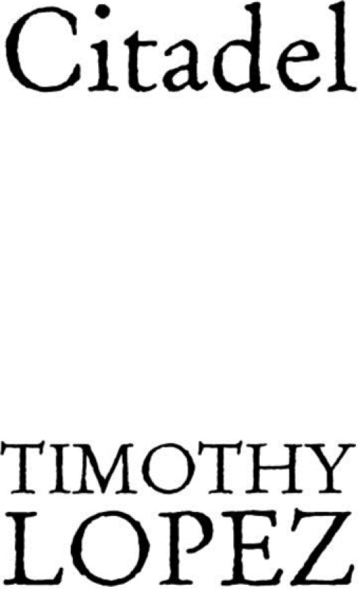 Citadel av Timothy Lopez (Paperback)